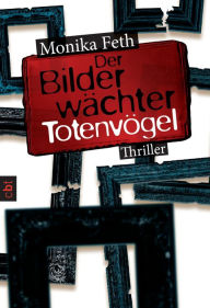 Title: Der Bilderwächter - Totenvögel, Author: Monika Feth