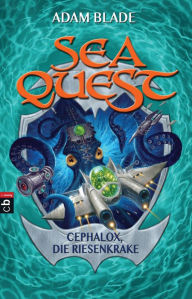 Title: Sea Quest - Cephalox, die Riesenkrake: Band 1, Author: Adam Blade