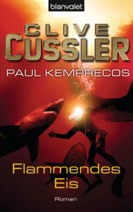 Title: Flammendes Eis: Ein Kurt-Austin-Roman (Fire Ice), Author: Clive Cussler