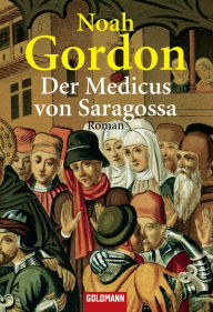 Title: Der Medicus von Saragossa: Roman, Author: Noah Gordon