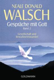 Title: Gespräche mit Gott - Band 2: Gesellschaft und Bewußtseinswandel, Author: Neale Donald Walsch