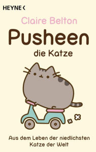 Title: Pusheen, die Katze: Aus dem Leben der niedlichsten Katze der Welt, Author: Claire Belton
