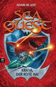 Title: Sea Quest - Kraya, der rote Hai: Band 4, Author: Adam Blade