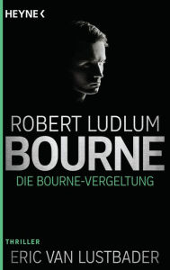 Title: Die Bourne Vergeltung (The Bourne Retribution), Author: Eric Van Lustbader