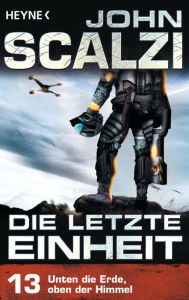 Title: Die letzte Einheit, - Episode 13: Unten die Erde, oben der Himmel -, Author: John Scalzi