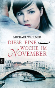 Title: Diese eine Woche im November, Author: Michael Wallner
