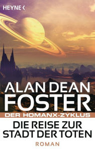 Title: Die Reise zur Stadt der Toten: Der Homanx-Zyklus - Roman, Author: Alan Dean Foster