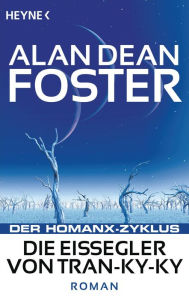 Title: Die Eissegler von Tran-ky-ky: Der Homanx-Zyklus - Roman, Author: Alan Dean Foster