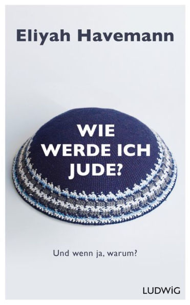 Wie werde ich Jude?: Und wenn ja, warum?