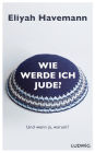 Wie werde ich Jude?: Und wenn ja, warum?
