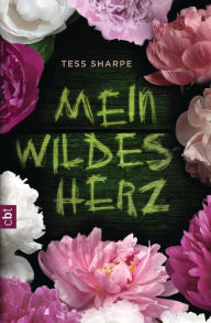 Title: Mein wildes Herz, Author: Tess Sharpe