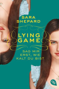 Title: Lying Game - Sag mir erst, wie kalt du bist: Band 5, Author: Sara Shepard