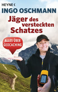 Title: Jäger des versteckten Schatzes: Alles über Geocaching, Author: Ingo Oschmann