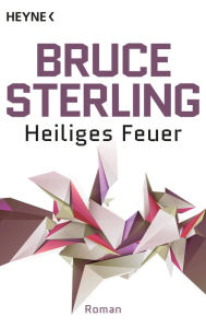 Title: Heiliges Feuer: Roman, Author: Bruce Sterling