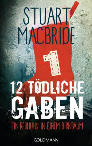 Title: Zwölf tödliche Gaben 1: Ein Rebhuhn in einem Birnbaum - E-Book Only Weihnachtskurzkrimi, Author: Stuart MacBride