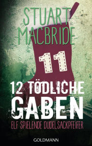 Title: Zwölf tödliche Gaben 11: Elf spielende Dudelsackpfeiffer - E-Book Only Weihnachtskurzkrimi, Author: Stuart MacBride