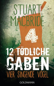 Title: Zwölf tödliche Gaben 4: Vier singende Vögel - E-Book Only Weihnachtskurzkrimi, Author: Stuart MacBride