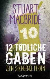 Title: Zwölf tödliche Gaben 10: Zehn springende Herren - E-Book Only Weihnachtskurzkrimi, Author: Stuart MacBride