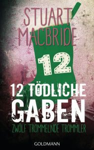 Title: Zwölf tödliche Gaben 12: Zwölf trommelnde Trommler - E-Book Only Weihnachtskurzkrimi, Author: Stuart MacBride