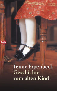 Title: Geschichte vom alten Kind (The Old Child), Author: Jenny Erpenbeck