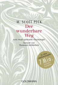 Title: Der wunderbare Weg: Eine neue spirituelle Psychologie - Vorwort von Thorwald Dethlefsen, Author: M. Scott Peck