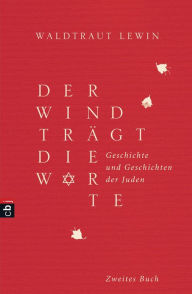 Title: Der Wind trägt die Worte - Geschichte und Geschichten der Juden von der Neuzeit bis in die Gegenwart, Author: Waldtraut Lewin