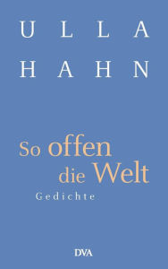Title: So offen die Welt: Gedichte, Author: Ulla Hahn
