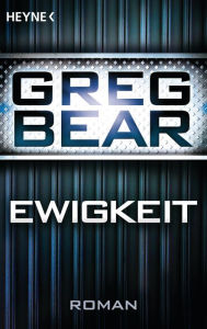 Title: Ewigkeit / Eternity, Author: Greg Bear