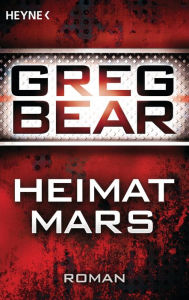 Title: Heimat Mars: Roman, Author: Greg Bear