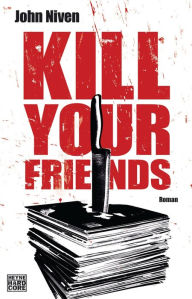 Title: Kill Your Friends (German Edition), Author: John Niven