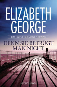 Title: Denn sie betrügt man nicht (Deception on His Mind), Author: Elizabeth George