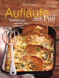 Title: Aufläufe mit Pfiff: Schmackhaft, schnell und preiswert, Author: Ulrike Bültjer