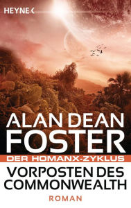 Title: Vorposten des Commonwealth: Der Homanx-Zyklus - Roman, Author: Alan Dean Foster