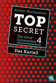 Title: Top Secret. Das Kartell: Die neue Generation 4, Author: Robert Muchamore