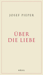 Title: Über die Liebe, Author: Josef Pieper
