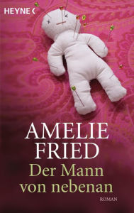 Title: Der Mann von nebenan: Roman, Author: Amelie Fried