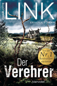 Title: Der Verehrer: Kriminalroman, Author: Charlotte Link