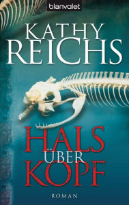 Title: Hals über Kopf: Roman, Author: Kathy Reichs