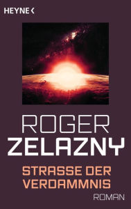 Title: Straße der Verdammnis: Roman, Author: Roger Zelazny
