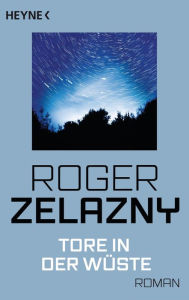 Title: Tore in der Wüste: Roman, Author: Roger Zelazny