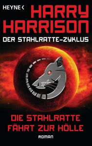 Title: Die Stahlratte fährt zur Hölle: Der Stahlratte-Zyklus - Band 10 - Roman, Author: Harry Harrison