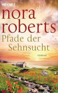 Title: Pfade der Sehnsucht: O'Dwyer 2 - Roman, Author: Nora Roberts