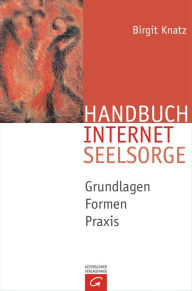 Title: Handbuch Internetseelsorge: Grundlagen - Formen - Praxis, Author: Birgit Knatz