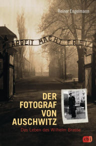 Title: Der Fotograf von Auschwitz: Das Leben des Wilhelm Brasse, Author: Reiner Engelmann