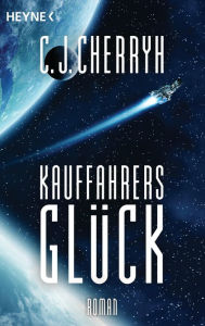 Title: Kauffahrers Glück: Die Company-Kriege, Band 4 - Roman, Author: C. J. Cherryh