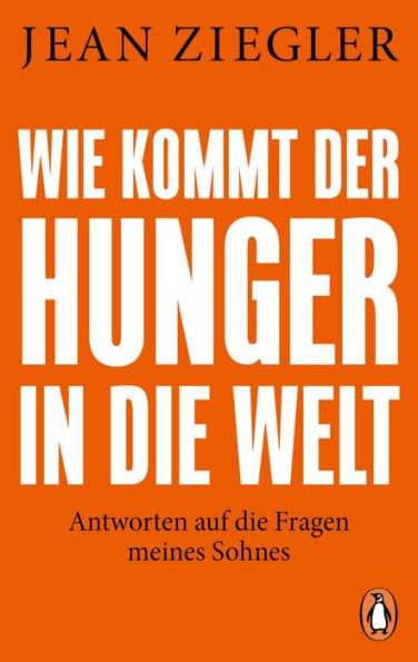 Wie kommt der Hunger in die Welt?: Antworten auf die Fragen meines Sohnes