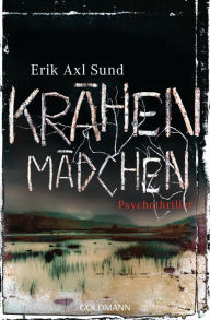 Title: Krähenmädchen: Psychothriller, Author: Erik Axl Sund