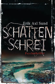 Title: Schattenschrei: Psychothriller, Author: Erik Axl Sund
