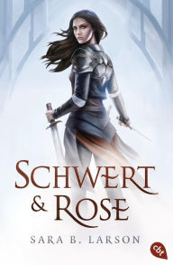 Title: Schwert und Rose: Ein romantisches Fantasy-Epos, Author: Sara B. Larson