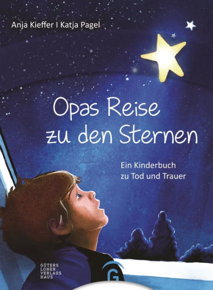 Opas Reise zu den Sternen: Ein Kinderbuch zu Tod und Trauer